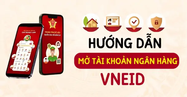 Hướng dẫn cách mở tài khoản ngân hàng trên VNeID chi tiết