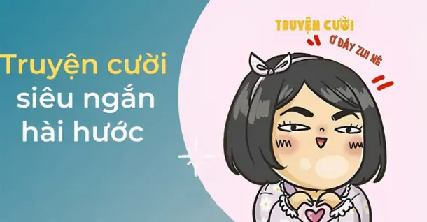 TOP truyện cười ngắn vui nhộn, cười vỡ bụng