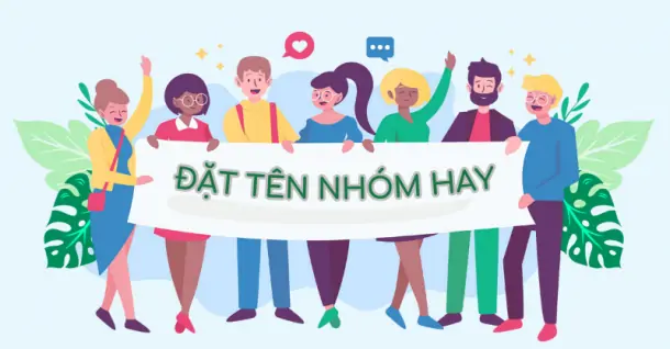 100+ cách đặt tên nhóm độc lạ, ý nghĩa, siêu hài hước
