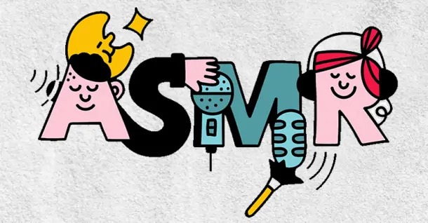 ASMR là gì? Những lợi ích của ASMR với cơ thể bạn nên biết
