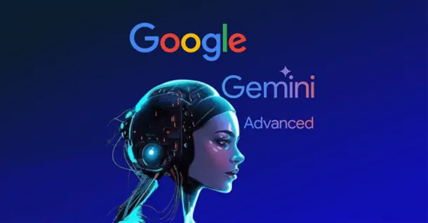 Gemini Advanced là gì? Cách cài đặt và sử dụng Gemini Advanced