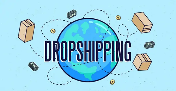 Dropshipping là gì? Ưu nhược điểm và cách thức hoạt động