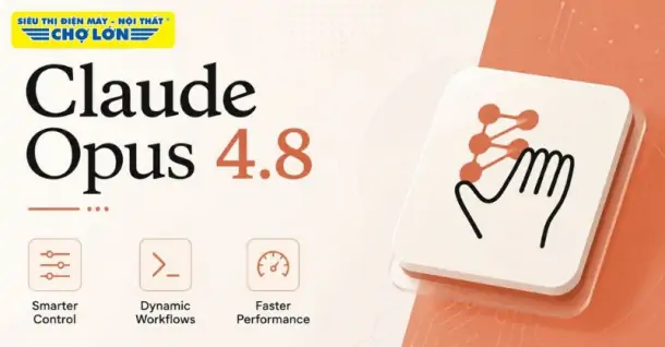 Claude Opus 4.8 ra mắt: Thông tin chính xác hơn, hiệu suất tốt hơn