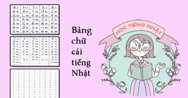 Bảng chữ cái tiếng Nhật: Hiragana, Katakana, Kanji đầy đủ cho người mới học