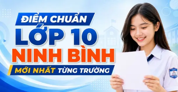 Điểm chuẩn lớp 10 Ninh Bình mới nhất từng trường và cách tra cứu điểm thi