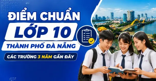 Điểm chuẩn lớp 10 thành phố Đà Nẵng các trường và cách tra cứu điểm thi
