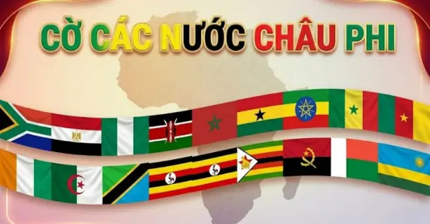 Cờ các nước châu Phi - 54 Lá quốc kỳ mang đậm bản sắc lục địa đen