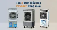 Top 3 quạt điều h&ograve;a Paveden chất lượng, l&agrave;m m&aacute;t hiệu quả cho m&ugrave;a n&oacute;ng