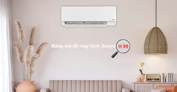 Bảng mã lỗi máy lạnh Sanyo người dùng cần biết