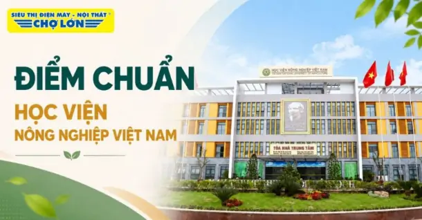 Điểm chuẩn Học viện Nông nghiệp Việt Nam (VNUA) mới nhất và cách tra cứu 2026