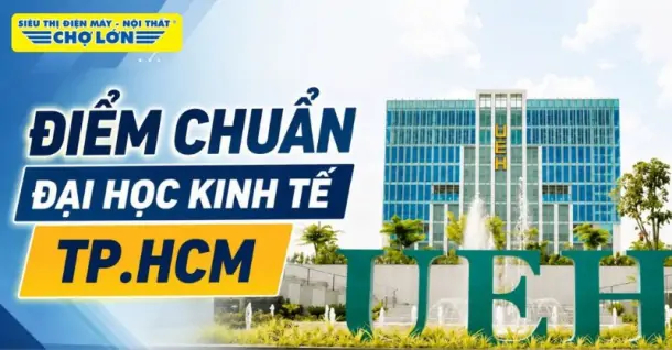 Điểm chuẩn Đại học Kinh tế TP.HCM (UEH) MỚI NHẤT và cách tra cứu 2026