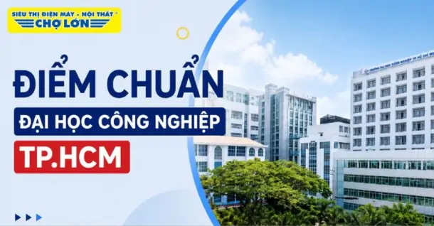 Điểm chuẩn Trường Đại học Công nghiệp TP.HCM (IUH) MỚI NHẤT và cách tra cứu 2026