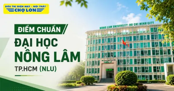 Điểm chuẩn Trường Đại học Nông Lâm TP.HCM (NLU) MỚI NHẤT và cách tra cứu 2026