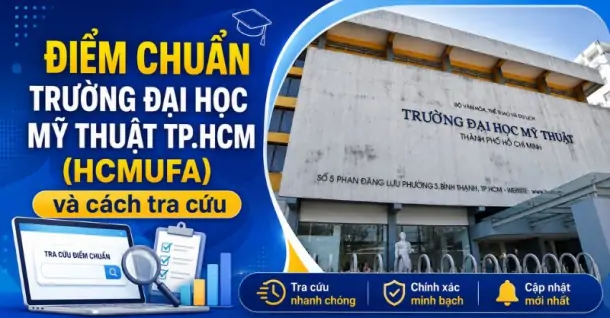 Điểm chuẩn Trường Đại học Mỹ thuật TP.HCM (HCMUFA) năm 2026 và cách tra cứu