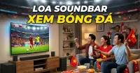 Top 5 loa soundbar ph&ugrave; hợp xem b&oacute;ng đ&aacute; World Cup b&ugrave;ng nổ cảm x&uacute;c như tại s&acirc;n vận động