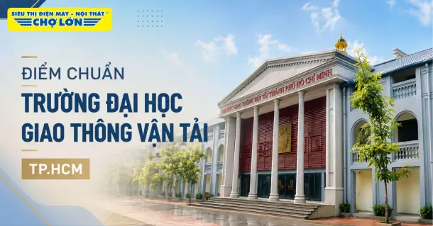 Điểm chuẩn Trường Đại học Giao thông Vận tải TP.HCM (UTH) và cách tra cứu 2026