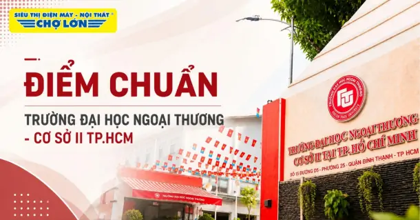 Điểm chuẩn Trường Đại học Ngoại thương TP.HCM - Cơ sở II (FTU2) và cách tra cứu 2026