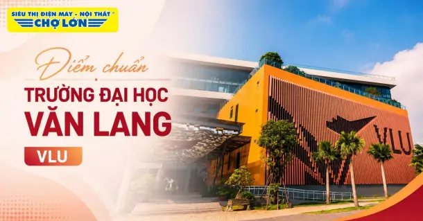 Điểm chuẩn Trường Đại học Văn Lang (VLU) MỚI NHẤT và cách tra cứu 2026