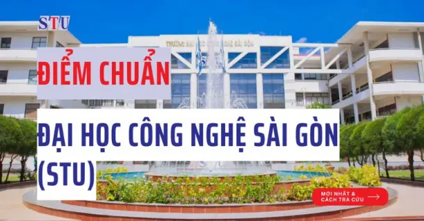 Điểm chuẩn Trường Đại học Công nghệ Sài Gòn (STU) năm 2026 và cách tra cứu
