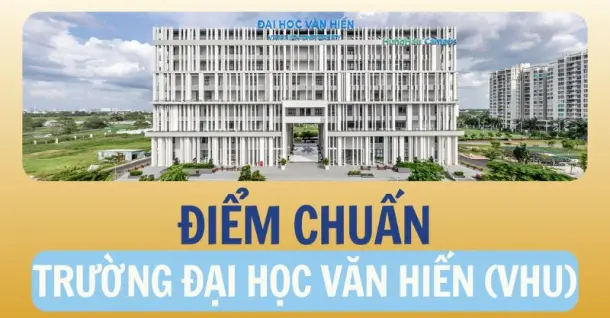 Điểm chuẩn Trường Đại học Văn Hiến (VHU) năm 2026 và cách tra cứu