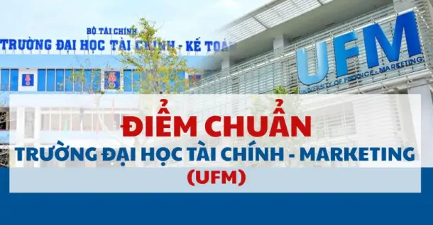 Điểm chuẩn Trường Đại học Tài chính - Marketing (UFM) năm 2026 và cách tra cứu