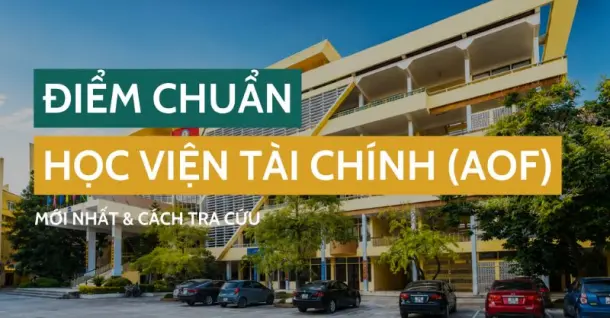 Điểm chuẩn Học viện Tài chính (AOF) năm 2026 và cách tra cứu
