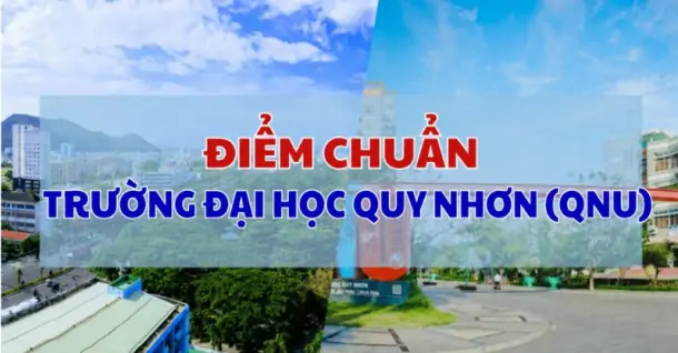 Điểm chuẩn Trường Đại học Quy Nhơn (QNU) năm 2026
