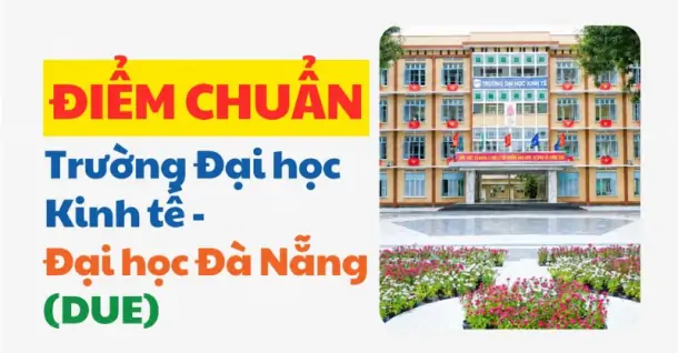 Điểm chuẩn Trường Đại học Kinh tế - Đại học Đà Nẵng (DUE) năm 2026 và cách tra cứu