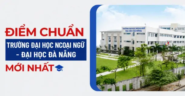 Điểm chuẩn Trường Đại học Ngoại ngữ - Đại học Đà Nẵng (UFLS) năm 2026