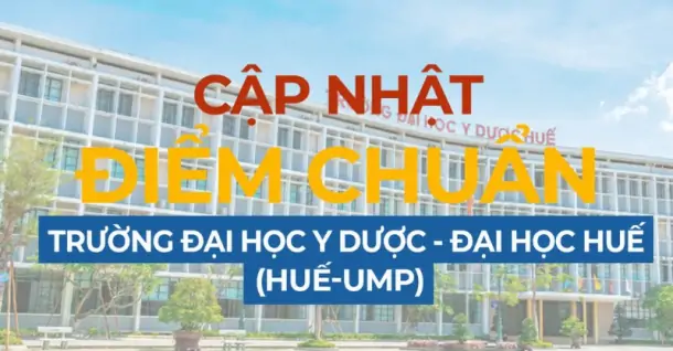 Điểm chuẩn Trường Đại học Y Dược - Đại học Huế (Hue-UMP) năm 2026