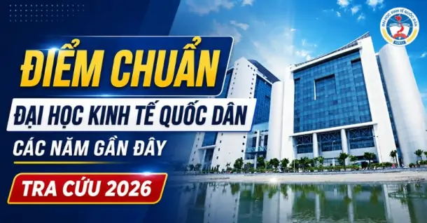 Điểm chuẩn Đại Học Kinh Tế Quốc Dân năm 2026