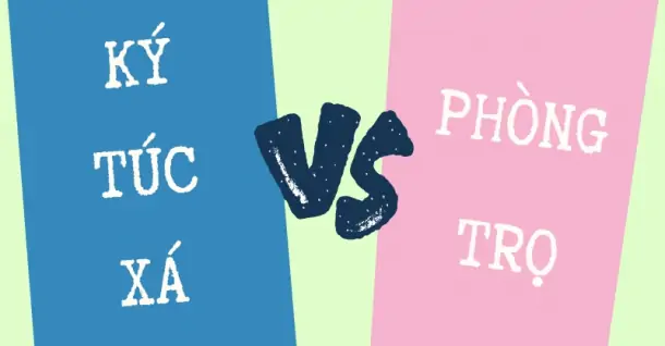 Tân sinh viên nên ở ký túc xá hay phòng trọ? So sánh chi tiết để chọn đúng