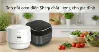 Top 7 nồi cơm điện Sharp tốt, nấu ngon đ&aacute;ng c&acirc;n nhắc cho gia đ&igrave;nh