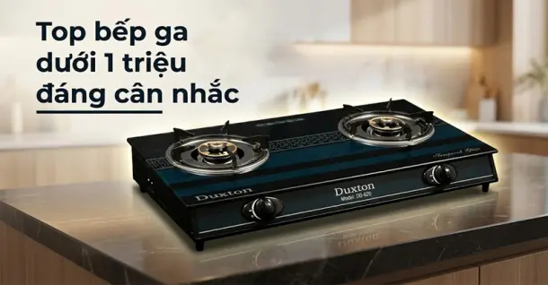 Top 5 bếp ga dưới 1 triệu chất lượng, đáng mua cho gia đình