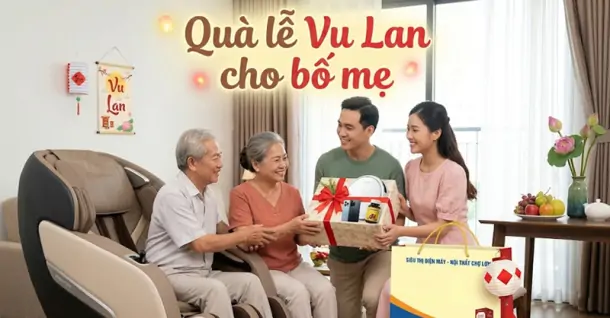 Lễ Vu Lan tặng gì cho bố mẹ? Top 10 món quà báo hiếu ý nghĩa