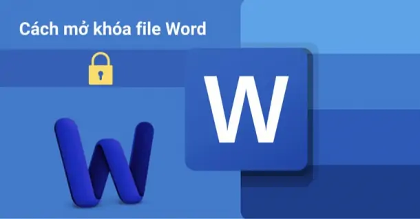 Hướng dẫn 5 cách mở khóa file Word bị khóa, ai cũng làm được