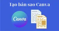 Hướng dẫn tạo bản sao Canva cực nhanh v&agrave; dễ thực hiện