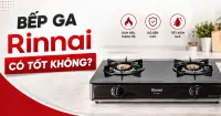 Bếp ga Rinnai của nước n&agrave;o? C&oacute; tốt kh&ocirc;ng? C&oacute; n&ecirc;n mua?
