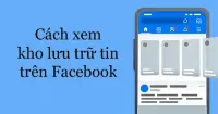 Hướng dẫn xem kho lưu trữ tin tr&ecirc;n Facebook bằng điện thoại, m&aacute;y t&iacute;nh
