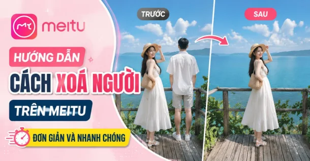 Hướng dẫn cách xóa người trên Meitu đơn giản và nhanh chóng