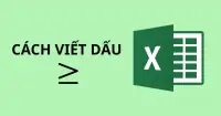 C&aacute;ch viết dấu lớn hơn hoặc bằng trong Excel