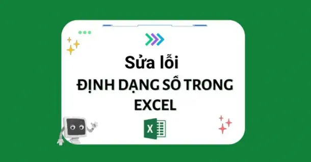 Hướng dẫn sửa lỗi định dạng số trong Excel cực đơn giản