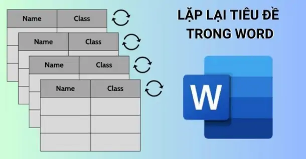 Hướng dẫn lặp lại tiêu đề trong Word cho bảng biểu siêu dễ