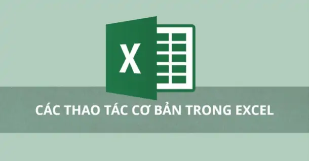 Các thao tác cơ bản trong Excel cho người mới bắt đầu