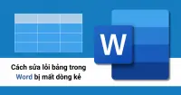 Hướng dẫn sửa lỗi bảng trong Word bị mất d&ograve;ng kẻ