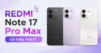 REDMI Note 17 Pro Max c&oacute; mấy m&agrave;u? C&aacute;c phi&ecirc;n bản m&agrave;u sắc ấn tượng