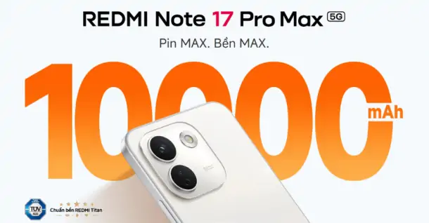 REDMI Note 17 Pro Max có bền không? 3 điểm đáng chú ý