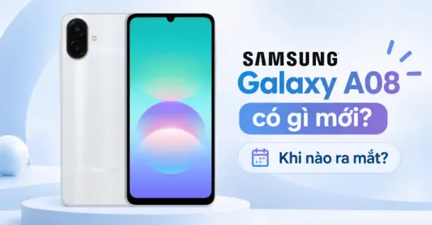 Samsung Galaxy A08 có gì mới? Khi nào ra mắt? Giá bao nhiêu?