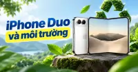 iPhone Duo v&agrave; m&ocirc;i trường, vật liệu t&aacute;i chế, dấu ch&acirc;n carbon v&agrave; bao b&igrave;