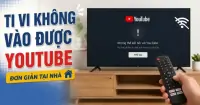 8 c&aacute;ch khắc phục tivi kh&ocirc;ng v&agrave;o được YouTube đơn giản tại nh&agrave;